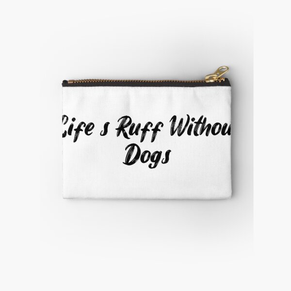 Item preview, Life’s Ruff Without Dogs designed and sold by Ninjacatoff.