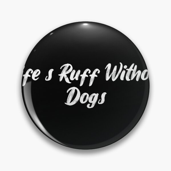 Item preview, Life’s Ruff Without Dogs designed and sold by Ninjacatoff.