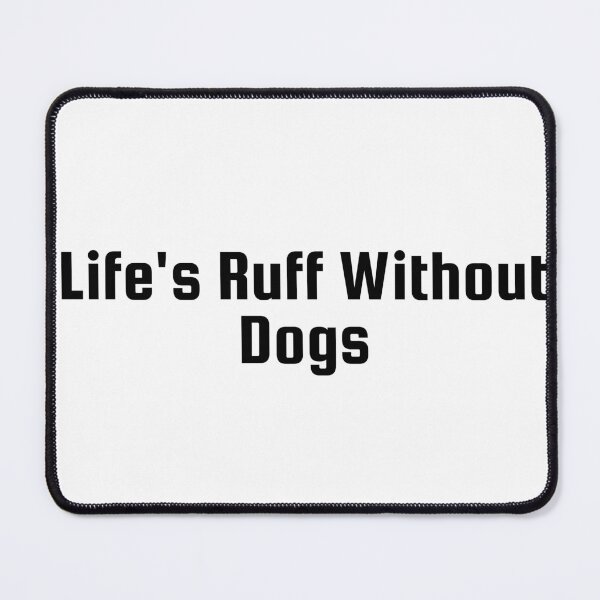 Item preview, Life’s Ruff Without Dogs designed and sold by Ninjacatoff.
