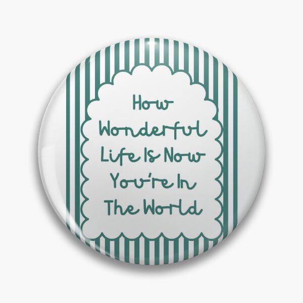 Item preview, How Wonderful Life Is Now You’re In The World designed and sold by Dondonmart.