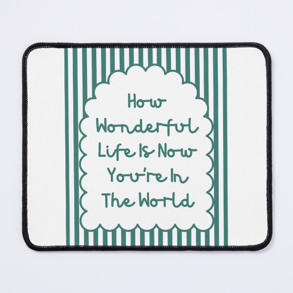 Item preview, How Wonderful Life Is Now You’re In The World designed and sold by Dondonmart.