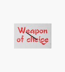 Weapon of choice - the brush Art Board