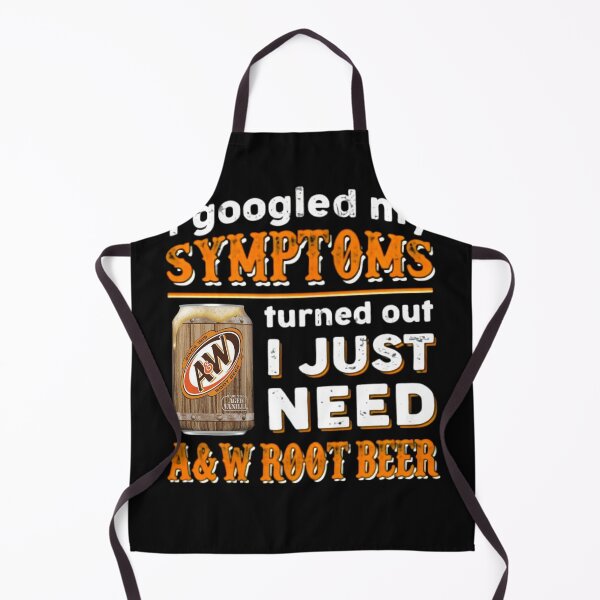 Item preview, I Googled My Symptoms Turned Out I Just Need A&W Root Beer designed and sold by MelvinHenson3.