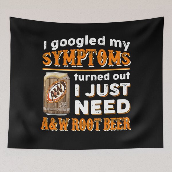 Item preview, I Googled My Symptoms Turned Out I Just Need A&W Root Beer  designed and sold by MelvinHenson3.