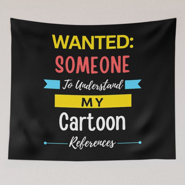 Item preview, Wanted Someone To Understand My Cartoon References designed and sold by takeyshakhai1.