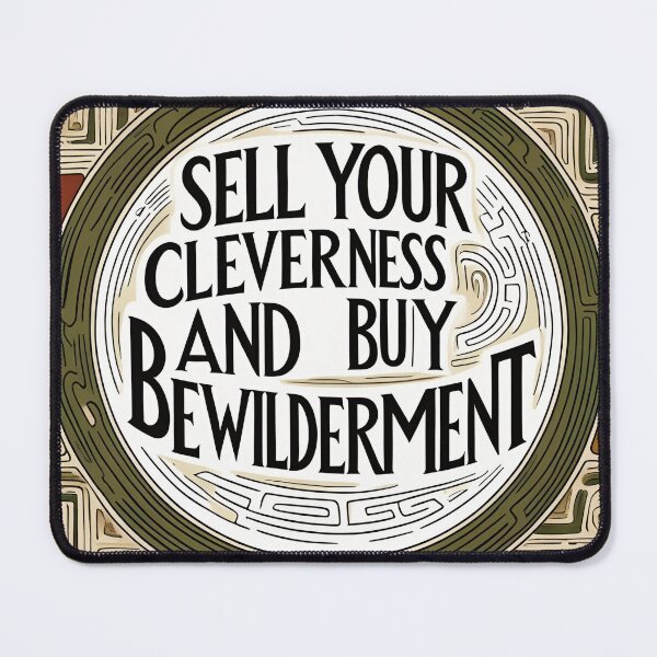 Item preview, Sell your cleverness and buy bewilderment 68 designed and sold by Tom-Johnson.