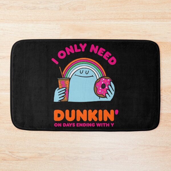 Item preview, I only need Dunkin’ on days ending with you  designed and sold by MelvinHenson3.