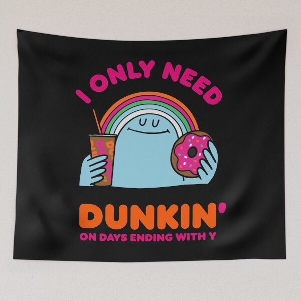 Item preview, I only need Dunkin’ on days ending with you  designed and sold by MelvinHenson3.
