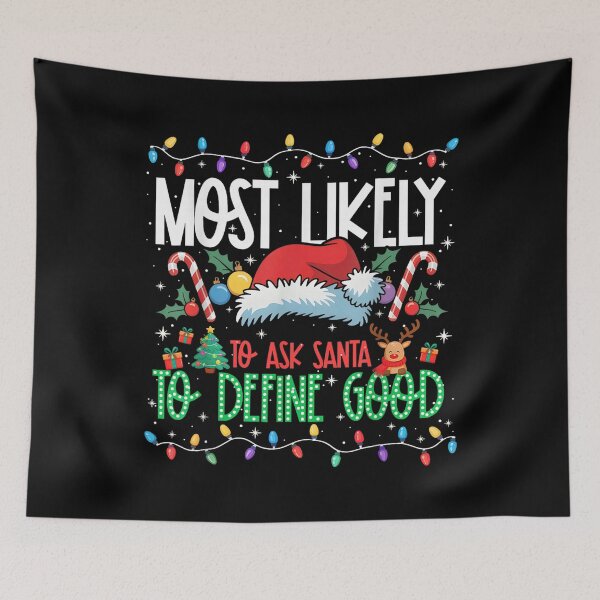 Item preview, Most Likely to Ask Santa to Define Good Funny Matching Xmas designed and sold by Peterknigh.