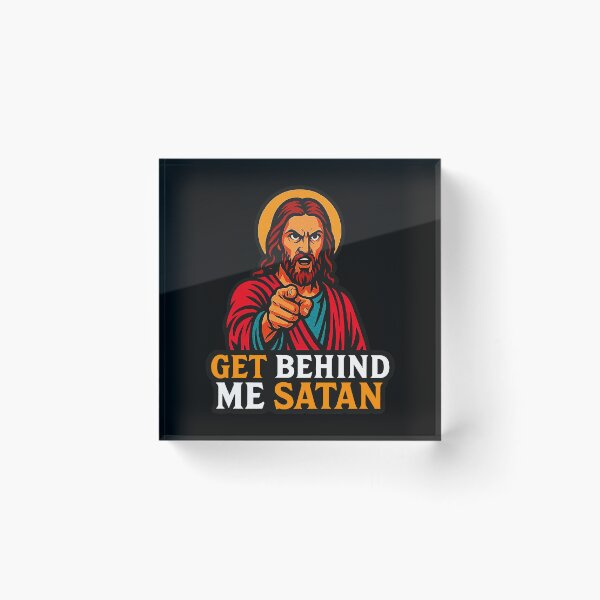 Item preview, Get Behind Me Satan meme Jesus Christ Bible Quote designed and sold by plushism.