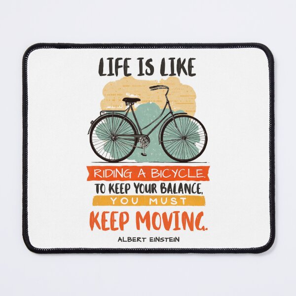 Item preview, Life is like riding a bicycle. To keep your balance, you must keep moving designed and sold by StudioRedKoala.