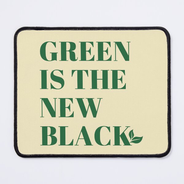 Item preview, Green Is the New Black Eco Quote – Sustainable Style Design designed and sold by PrintandJoy.