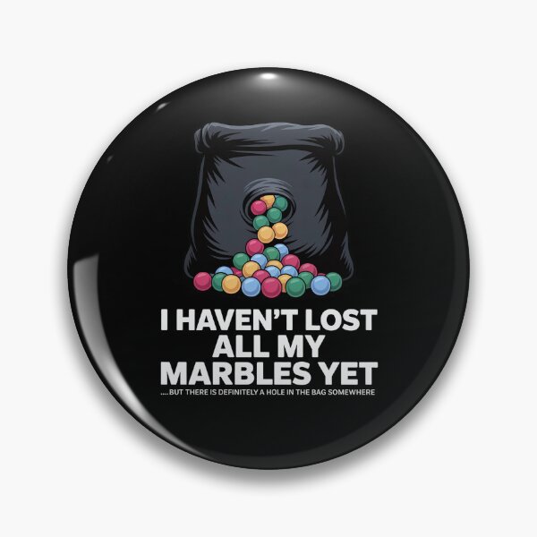 Item preview, I Haven't Lost All My Marbles  Yet - Perfect for friends, coworkers, and family members with a sense of humor who love self-irony and laughing at life’s daily chaos. designed and sold by ZyziowskyArt.