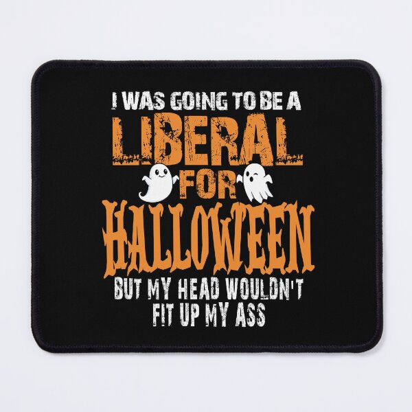 Item preview, I Was Going To Be A Liberal For Halloween designed and sold by Colorfulman.