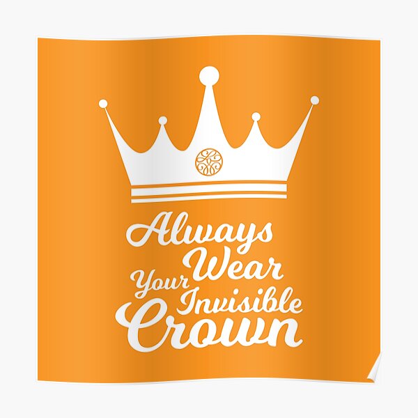 Always wear your invisible crown Poster