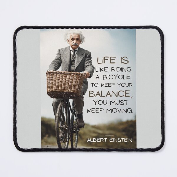 Item preview, Life is like riding a bicycle. To keep your balance, you must keep moving designed and sold by StudioRedKoala.