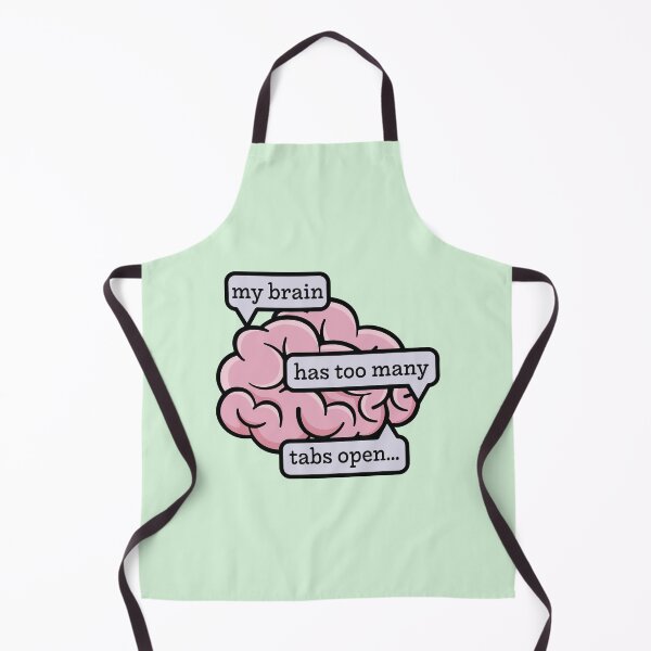 Item preview, My Brain Has Too Many Tabs Open Funny Quote designed and sold by BrownHorse90s.