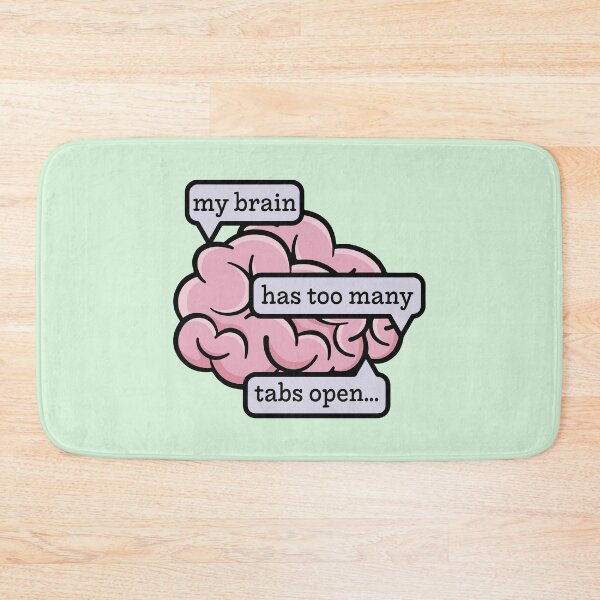 Item preview, My Brain Has Too Many Tabs Open Funny Quote designed and sold by BrownHorse90s.