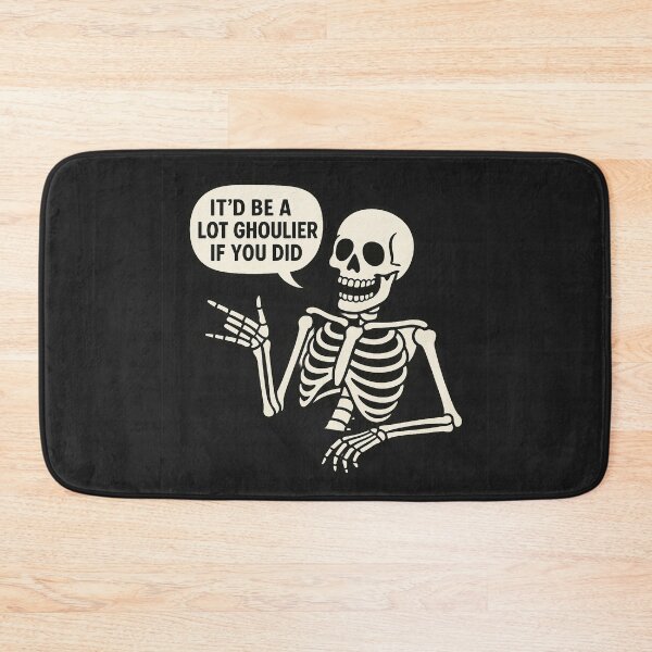 Item preview, “It’d Be a Lot Ghoulier If You Did” Skeleton Humor designed and sold by Bratak.