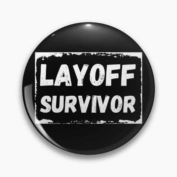 Item preview, LAYOFF SURVIVOR designed and sold by DevDreamDesign.