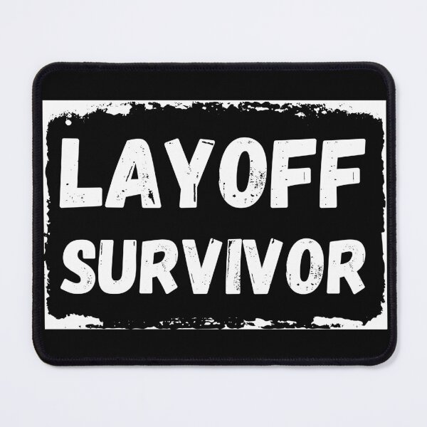Item preview, LAYOFF SURVIVOR designed and sold by DevDreamDesign.