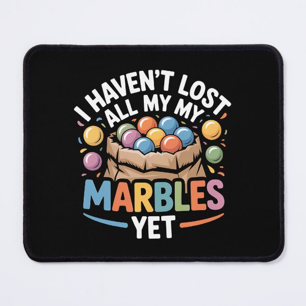 Item preview, I Haven't Lost All My Marbles Yet - Perfect for friends, coworkers, and family members with a sense of humor who love self-irony and laughing at life’s daily chaos. designed and sold by ZyziowskyArt.
