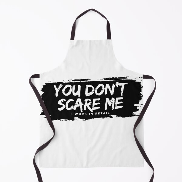 Item preview, You Don't Scare Me, I work in retail designed and sold by Messy Artist Designs.