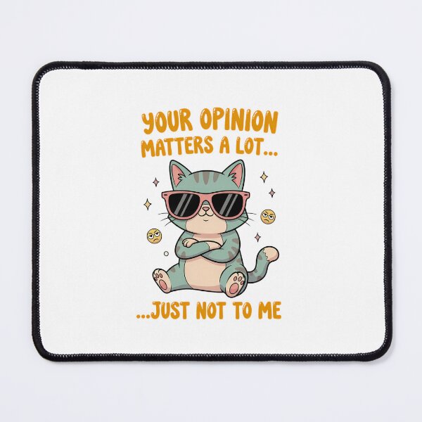 Item preview, Your Opinion Matters Just Not to Me Funny Bossy Cat Design designed and sold by Rank Sol.
