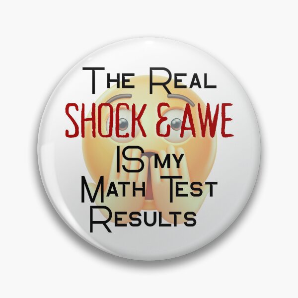 Item preview, The Real Shock and Awe is My Math Test Results! designed and sold by MPC-Mince-Pies.