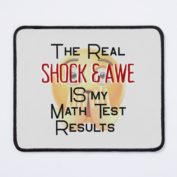 Item preview, The Real Shock and Awe is My Math Test Results! designed and sold by MPC-Mince-Pies.