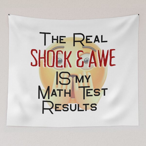 Item preview, The Real Shock and Awe is My Math Test Results! designed and sold by MPC-Mince-Pies.