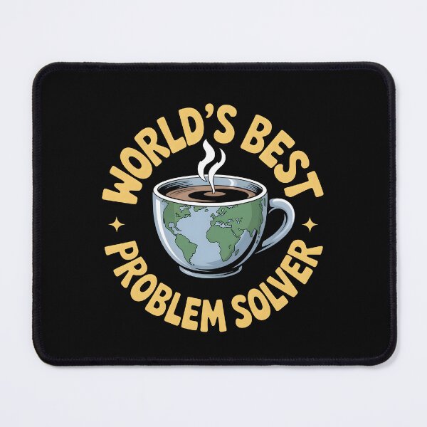 Item preview, World's Best Problem Solver - Globe Coffee designed and sold by DarylWelsh2024.