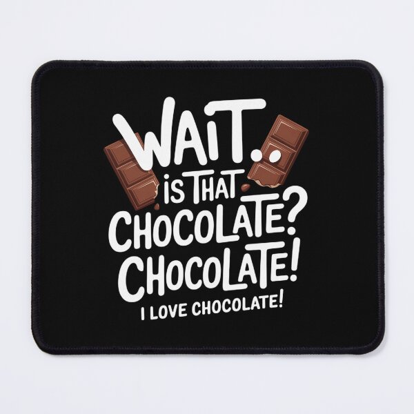 Item preview, Chocolate Lover - Is That Chocolate I Love Chocolate designed and sold by brynatshop.