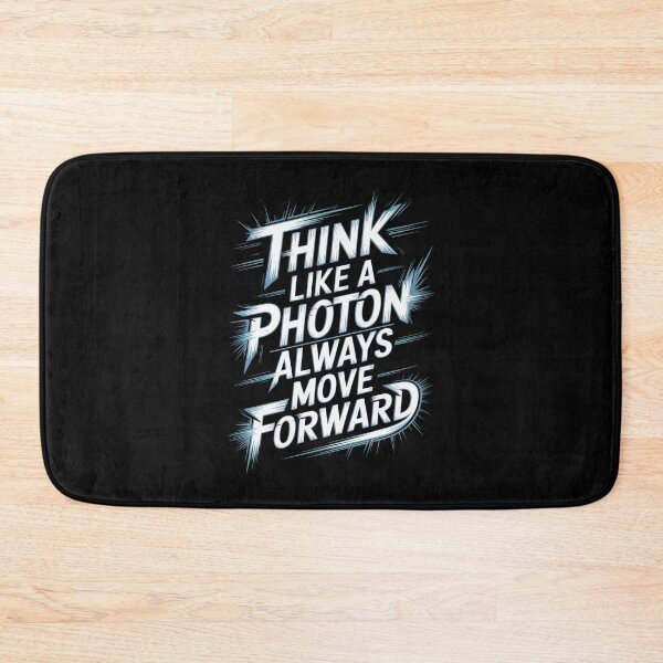 Item preview, Think Like a Photon, Always Move Forward designed and sold by Enea Kelo.