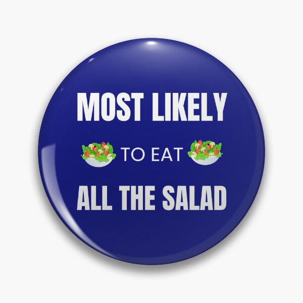 Item preview, Most likely to Eat all the Salad designed and sold by fev-rocks.