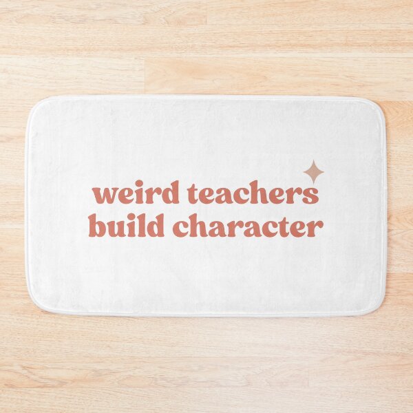 Item preview, Weird Teachers Build Character, teachers day designed and sold by faridman.
