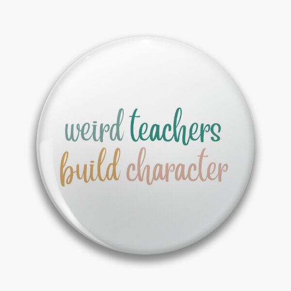 Item preview, Weird Teachers Build Character, Funny teacher designed and sold by faridman.