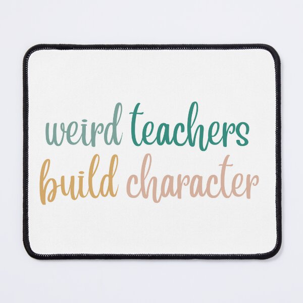 Item preview, Weird Teachers Build Character, Funny teacher designed and sold by faridman.