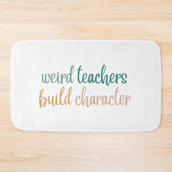 Item preview, Weird Teachers Build Character, Funny teacher designed and sold by faridman.