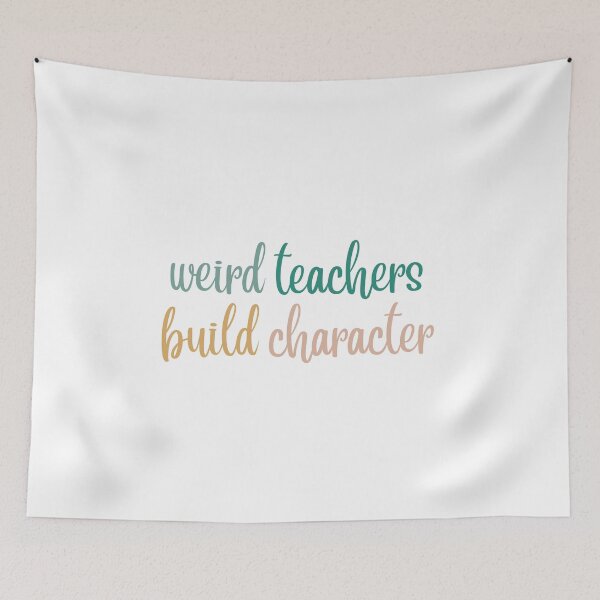 Item preview, Weird Teachers Build Character, Funny teacher designed and sold by faridman.