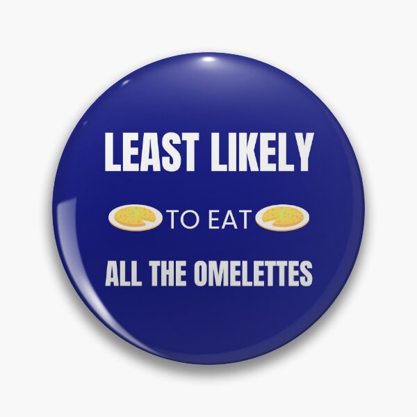 Item preview, Least likely to Eat all the Omelettes designed and sold by fev-rocks.