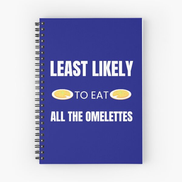 Item preview, Least likely to Eat all the Omelettes designed and sold by fev-rocks.