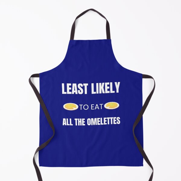 Item preview, Least likely to Eat all the Omelettes designed and sold by fev-rocks.
