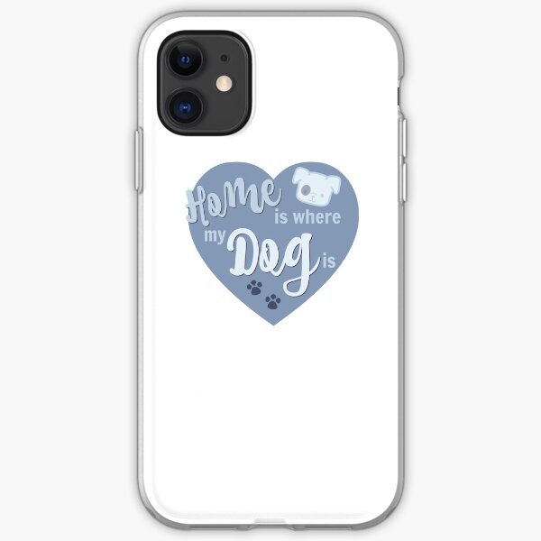 Home Is Where My Dog Is Blue Dog Slogan Gifts for Dog Lovers iPhone Soft Case