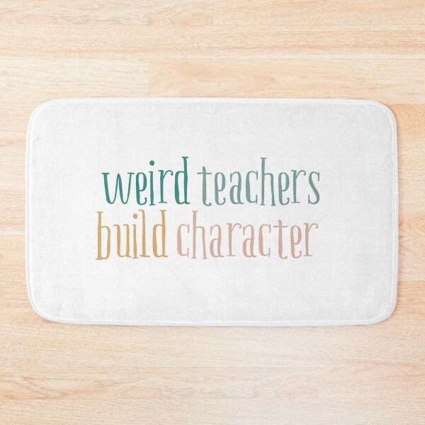 Item preview, Weird Teachers Build Character, Funny teacher designed and sold by faridman.