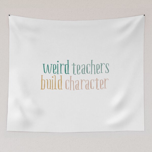 Item preview, Weird Teachers Build Character, Funny teacher designed and sold by faridman.