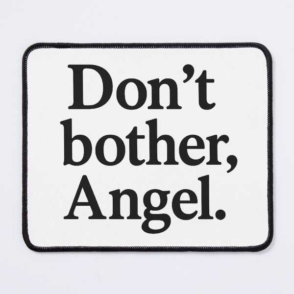 Item preview, Don't Bother, Angel. designed and sold by gahteeriffico.