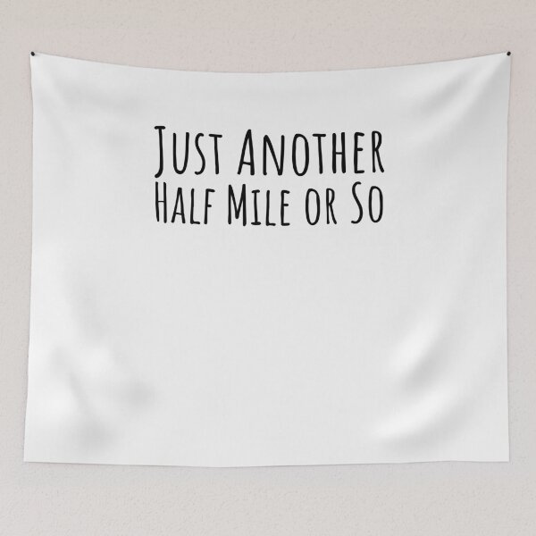 Item preview, Just another half mile or so Funny hiker/ runner attitude designed and sold by snowry.