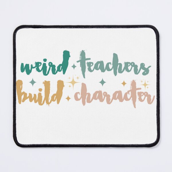Item preview, Weird Teachers Build Character, Funny teacher designed and sold by faridman.