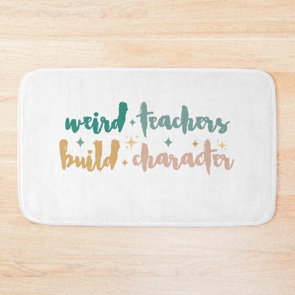 Item preview, Weird Teachers Build Character, Funny teacher designed and sold by faridman.
